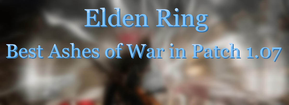 elden-ring-guide-best-ashes-of-war-in-patch-1-07